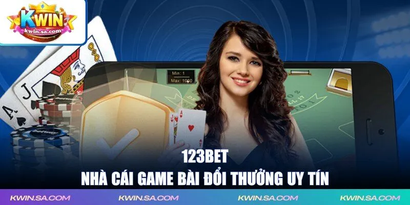 123BET - Nhà cái game bài đổi thưởng uy tín