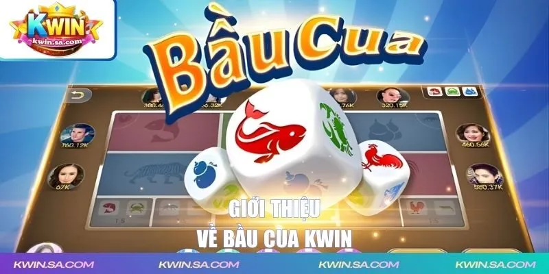 Giới thiệu về bầu cua KWIN