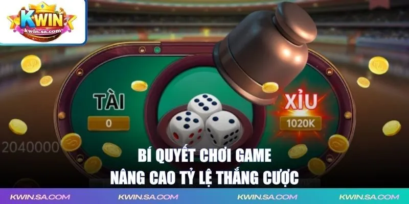 Bí quyết chơi game nâng cao tỷ lệ thắng cược