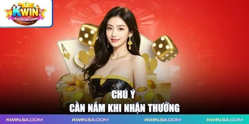 Chú ý cần nắm khi nhận thưởng