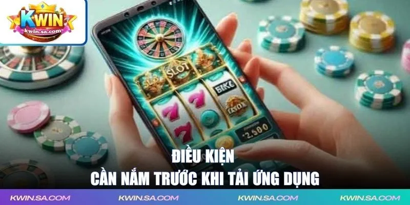 Điều kiện cần nắm trước khi tải ứng dụng