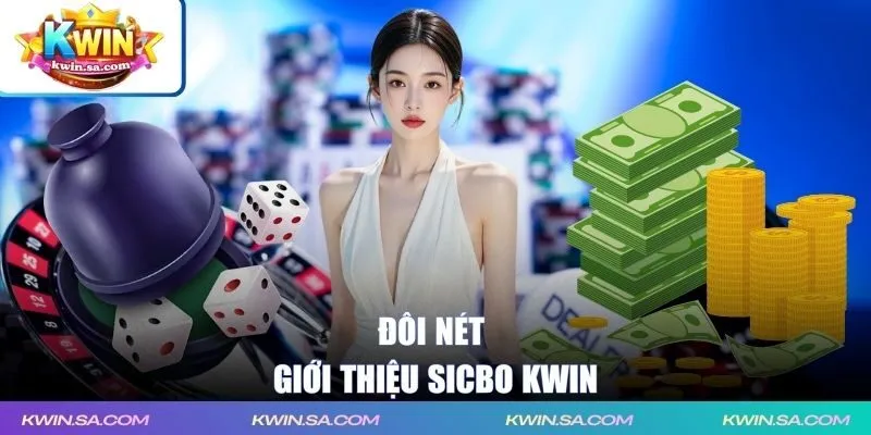 Đôi nét giới thiệu Sicbo KWIN