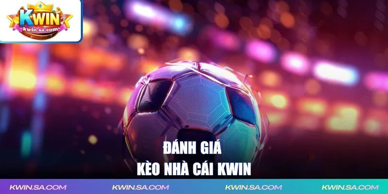 Đánh giá kèo nhà cái KWIN