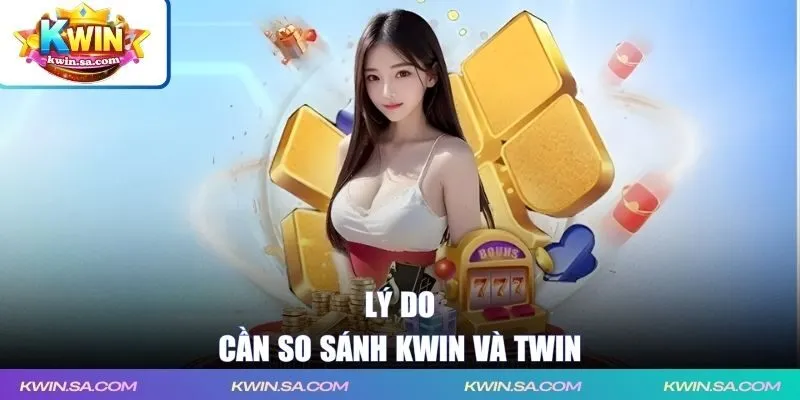 Lý do cần so sánh KWIN và TWIN