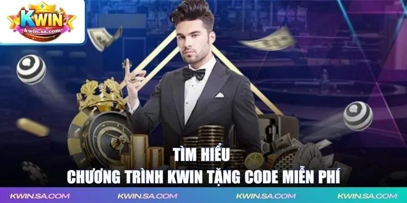 Tìm hiểu chương trình KWIN tặng code miễn phí