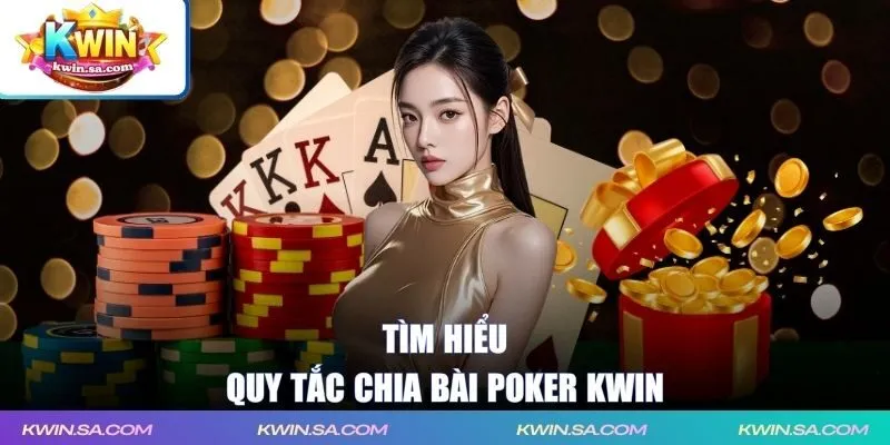 Tìm hiểu quy tắc chia bài Poker KWIN