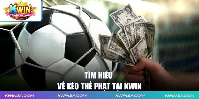 Tìm hiểu về kèo thẻ phạt tại KWIN