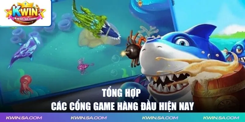 Tổng hợp các cổng game hàng đầu hiện nay
