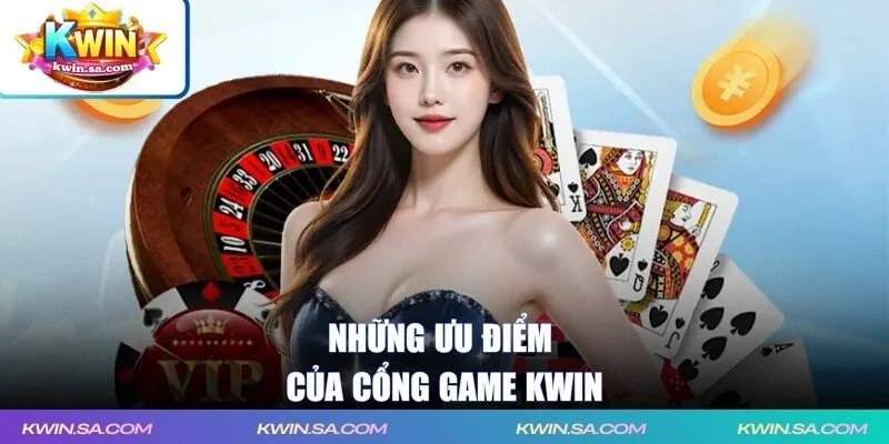 Những ưu điểm của cổng game KWIN
