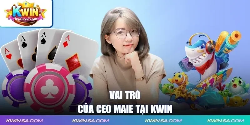 Vai trò của CEO Maie tại KWIN